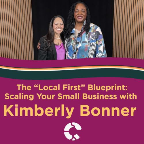 The "Local First' Blueprint" Scaling Your Small Business with Kimberly Bonner