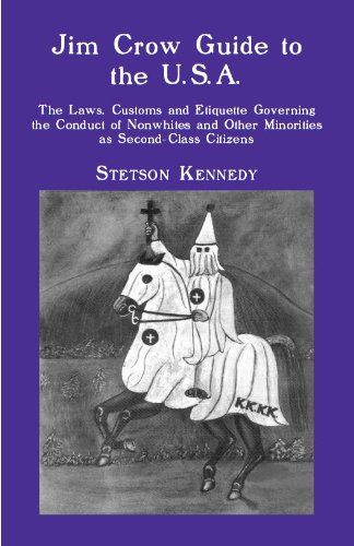 Jim Crow Guide to the U.S.A.: The Laws, Customs and Etiquette Governing the Conduct of Nonwhites and Other Minorities as Second-Class Citizens