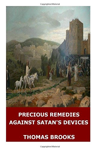 Precious Remedies Against Satan's Devices 1546313931 Book Cover