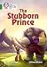 The Stubborn Prince: Band 15/Emerald (Collins Big Cat Tales)