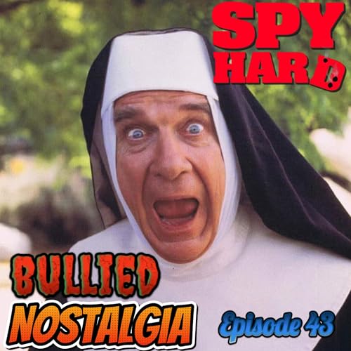 Bullied Nostalgia: Spy Hard