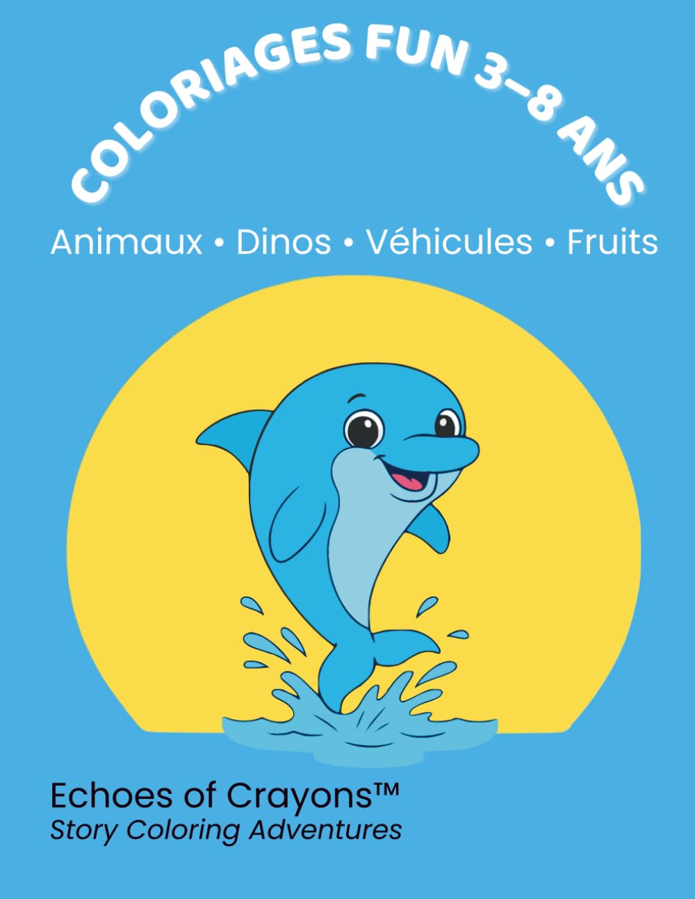 Coloriages Fun 3–8 ans: 50 dessins — Animaux, Dinos, Véhicules, Fruits