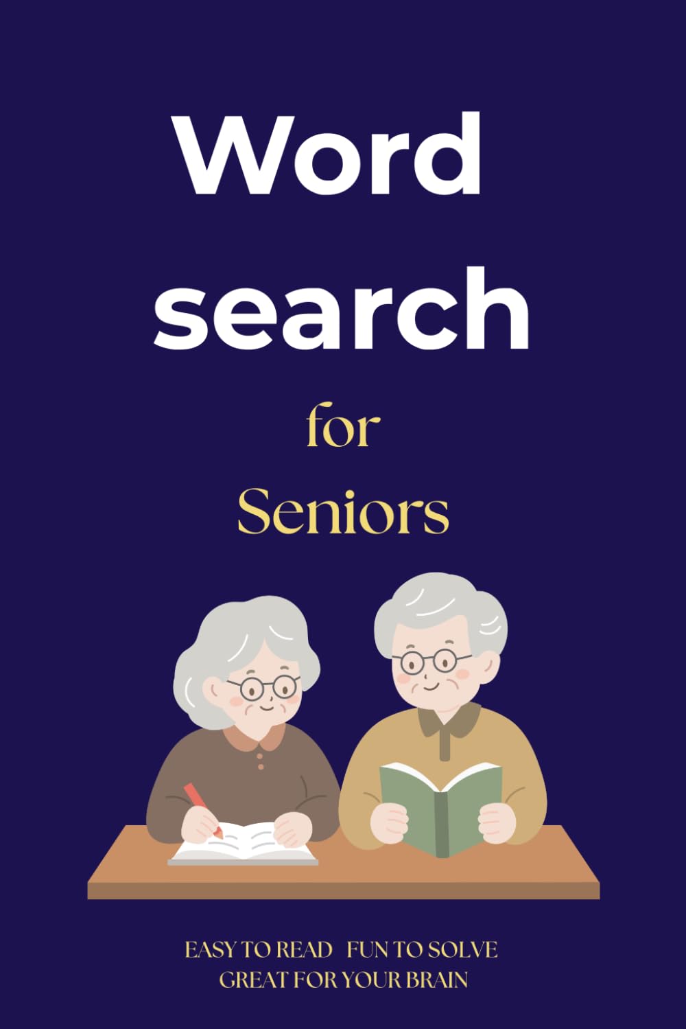 Word Search for Seniors Large Print Puzzle Book for Adults with Easy-to-Read Word Search Puzzles: Relaxing Brain Games with Fun Themes, Large Letters, and Hours of Entertainment for Seniors & Adults