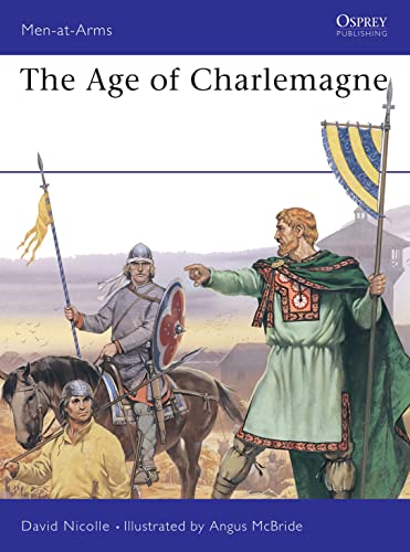 The Age of Charlemagne (Men-at-Arms, 150)