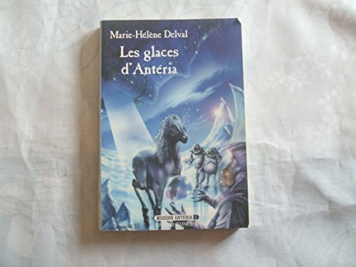 Mission Antéria Tome 1 : Les glaces d'Antéria