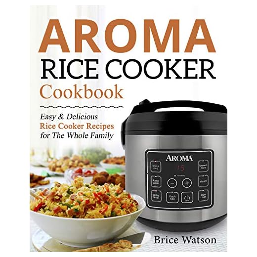 Aroma Rice Cooker Cookbook: Easy and Delicious Rice Cooker Recipes for the Whole Family
