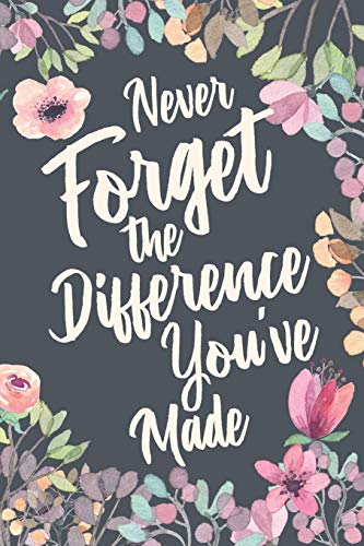 Never Forget The Difference You've Made: Retirement & Appreciation Gifts for Women
