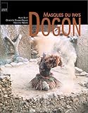 masque dogon signification  Masques du pays dogon de Geneviève Calame-Griaule (16 avril 2001) Relié