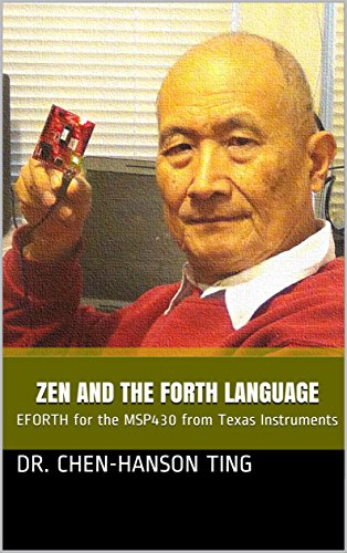 Zen and the Forth Language: EFORTH for the MSP430 from Texas Instruments Zen and the Forth Language: EFORTH for the MSP430 from Texas Instruments