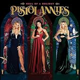 Pistola Annies Pistol Annies - Hell Of A Holiday