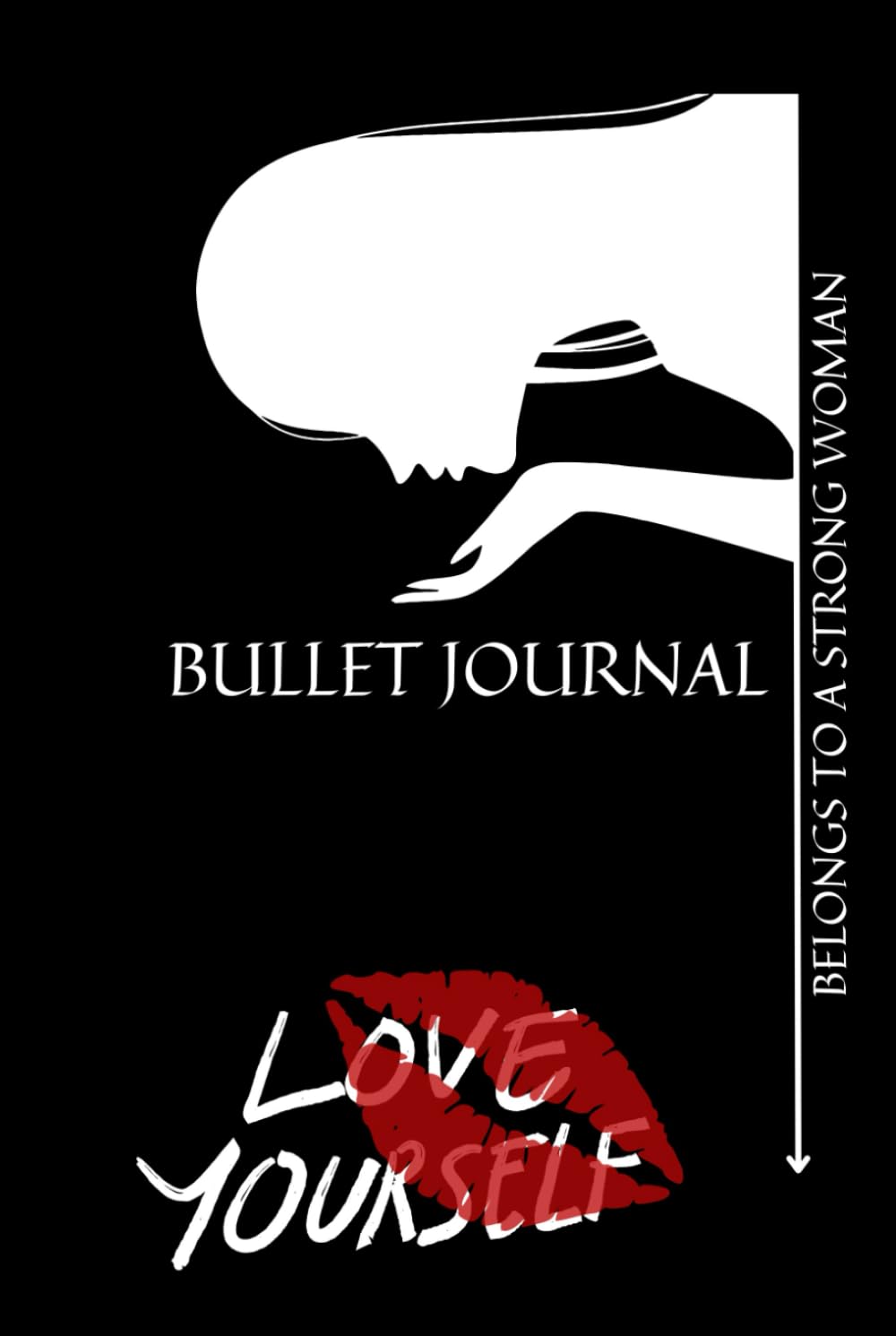 Bullet journal belongs to a strong woman love yourself: planner of time with calendar and motivation sentence