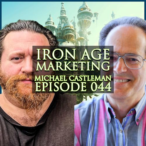 Michael Castleman: Iron Age Marketing Podcast Episode 044 cover art