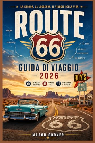 ROUTE 66 GUIDA DI VIAGGIO 2026: Percorri in tutta sicurezza l'autostrada più iconica d'America grazie a mappe dettagliate, consigli per risparmiare, ... di viaggio flessibili giorno per giorno.