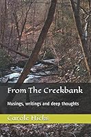 From The Creekbank: Musings, writings and Deep Thoughts from the 1990's 1520783582 Book Cover