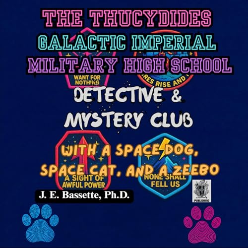 The Thucydides Galactic Imperial Military High School Detective and Mystery Club: With a Space Dog, Space Cat, and a Zeebo co