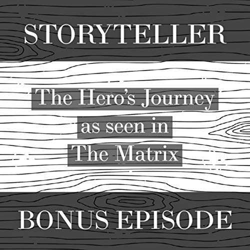 The Hero&rsquo;s Journey with The Matrix | Storyteller Basics