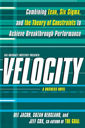 Velocity: Combining Lean, Six Sigma and the Theory of Constraints to Achieve Breakthrough Performanc