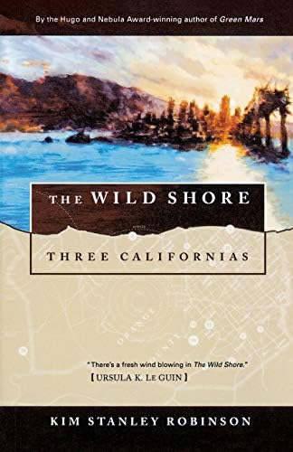 The Wild Shore: Three Californias (Three Californias Triptych series Book 1)