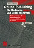 Online-Publishing für Studenten und Wissenschaftler: Rüstzeug und Know-how für das Publizieren wissenschaftlicher Beiträge im Internet (Ausbildung und Studium) (German Edition)