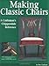 Making Classic Chairs: A Craftsmans Chippendale Reference