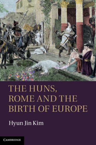 The Huns, Rome and the Birth of Europe