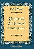 Quellen Zu Romeo Und Julia (Classic Reprint)