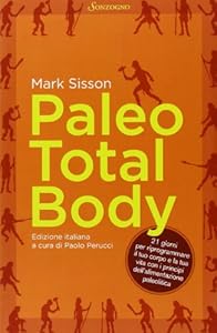 Vedi scheda su Amazon Paleo total body. 21 giorni per riprogrammare il tuo corpo e la tua vita con i principi dell'alimentazione paleolitica
