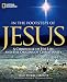 In the Footsteps of Jesus: A Chronicle of His Life and the Origins of Christianity