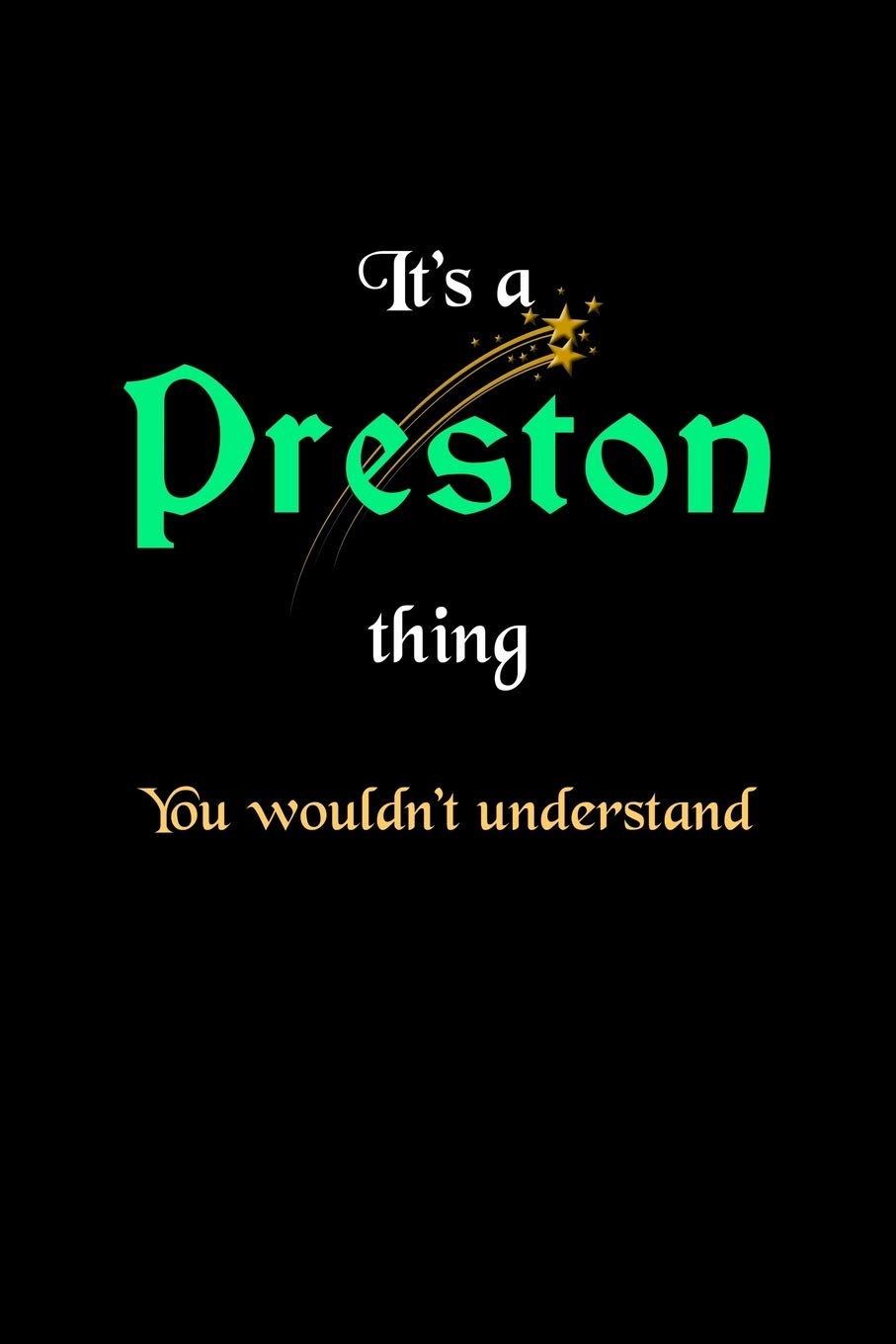 It's A Preston Thing, You Wouldn't Understand: Personalized Notebook Journal With Name Blank Lined Customized Diary Logbook Gifts