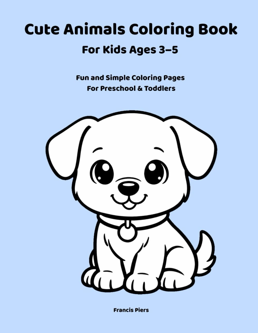 Cute Animals Coloring Book for Kids Ages 3–5: Fun and Simple Coloring Pages for Preschool and Toddlers