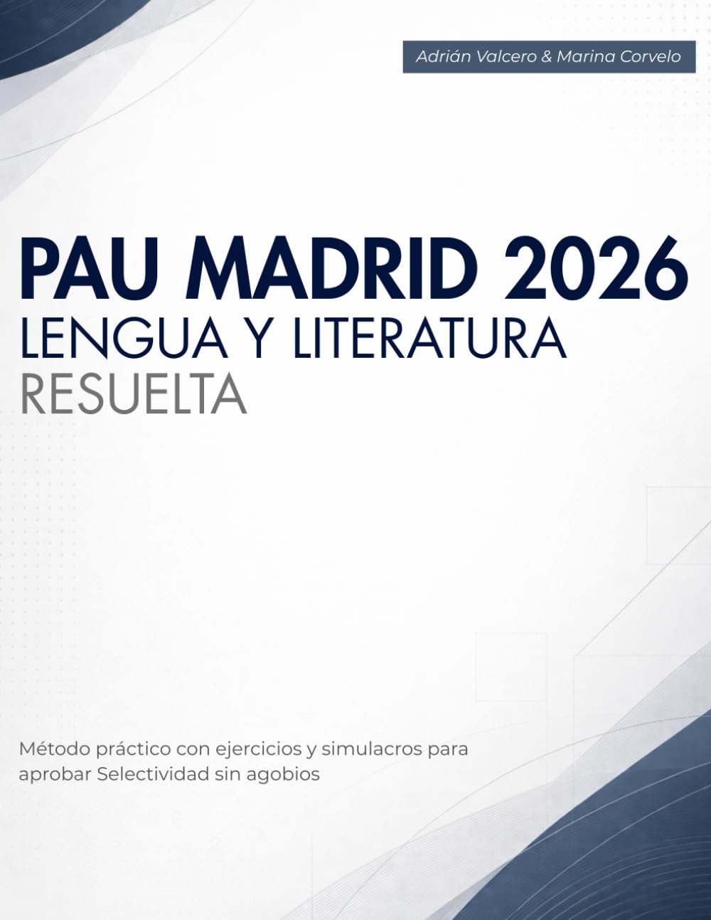 PAU Madrid 2026 Lengua y Literatura Resuelta: Método Práctico Con Ejercicios y Simulacros Para Aprobar Selectividad Sin Agobios