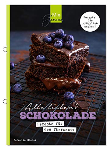 Alle lieben SCHOKOLADE: Rezepte für den Thermomix Alle lieben SCHOKOLADE: Rezepte für den Thermomix