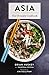 Asia: The Ultimate Cookbook
