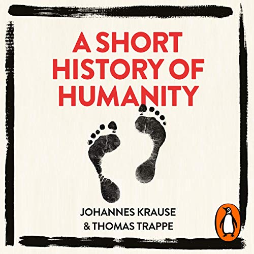 A Short History of Humanity by Johannes Krause, Thomas Trappe, Caroline Waight episode artwork