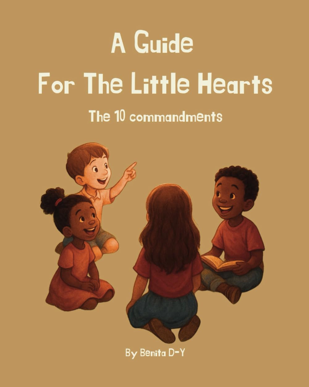 A Guide For The Little Hearts: The 10 commandments (Faith like a child)