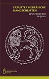  Erfurter Hebräische Handschriften: Herausgegeben von Landeshauptstadt Erfurt Stadtverwaltung (Der Erfurter Schatz und die Alte Synagoge Erfurt)