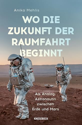 Wo die Zukunft der Raumfahrt beginnt: Als Analog-Astronautin zwischen Erde und Mars