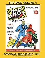 The Face - Volume 1: Gwandanaland Comics #1212 -- The Ugliest Crimefighter in Comics! --- This Book: His Stories from Big Shot Comics #1-33 1548681024 Book Cover