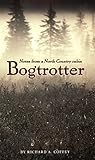  Bogtrotter: Notes from a North Country cabin (English Edition)