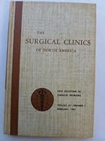 Surgical Clinics of North America Volume 47 Number 1 February 1967 (Chicago Number) New Solutions to Surgical Problems B0017L1SFC Book Cover