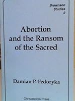 Abortion and the Ransom of the Sacred 0931888409 Book Cover