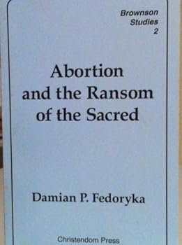 Paperback Abortion and the Ransom of the Sacred (Brownson Studies, 2) Book