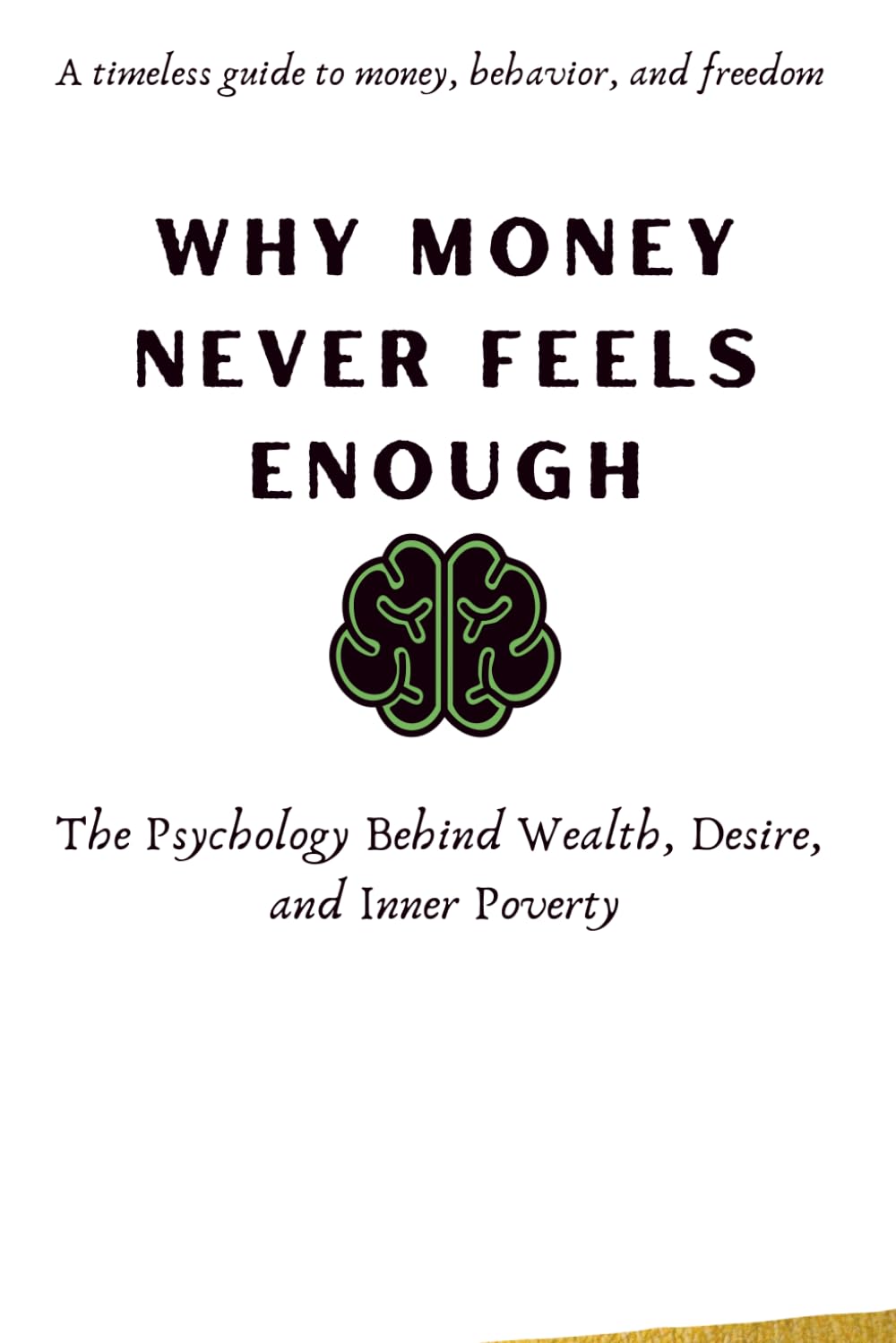 WHY MONEY NEVER FEELS ENOUGH: The Psychology Behind Wealth, Desire, and Inner Poverty
