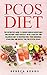 PCOS Diet: The definitive guide to reduce insulin resistance and restore your fertility with a healthy and balanced diet to restructure your hormonal structure and defeat the polycystic ovary