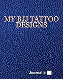 Photo Gallery my bjj tattoo designs: large, blue, lined journal with prompts. 125 sessions. Photo Gallery my bjj tattoo designs: large, blue, lined journal with prompts. 125 sessions.