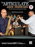 The Articulate Jazz Musician: Mastering the Language of Jazz (Teacher Edition), Book & CD