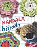  Mandala häkeln: Mandala Häkelanleitungen +99 bunte Motive zum Häkeln von Designs