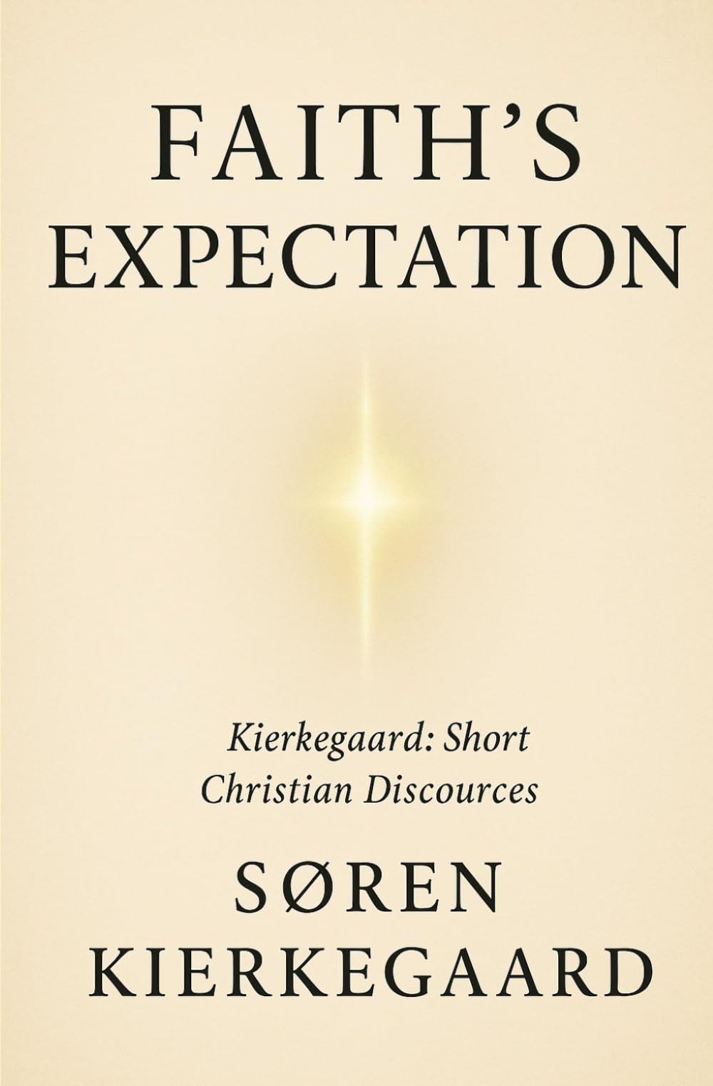 Faith’s Expectation (Kierkegaard: Short Christian Discourses)