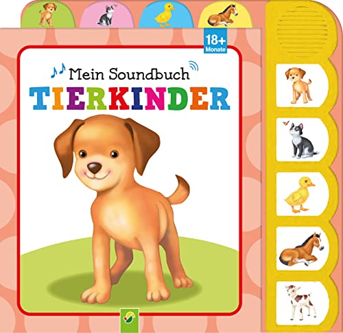 Preisvergleich Produktbild Mein Soundbuch Tierkinder: Mit 5 Sounds. Für Kinder ab 18 Monaten