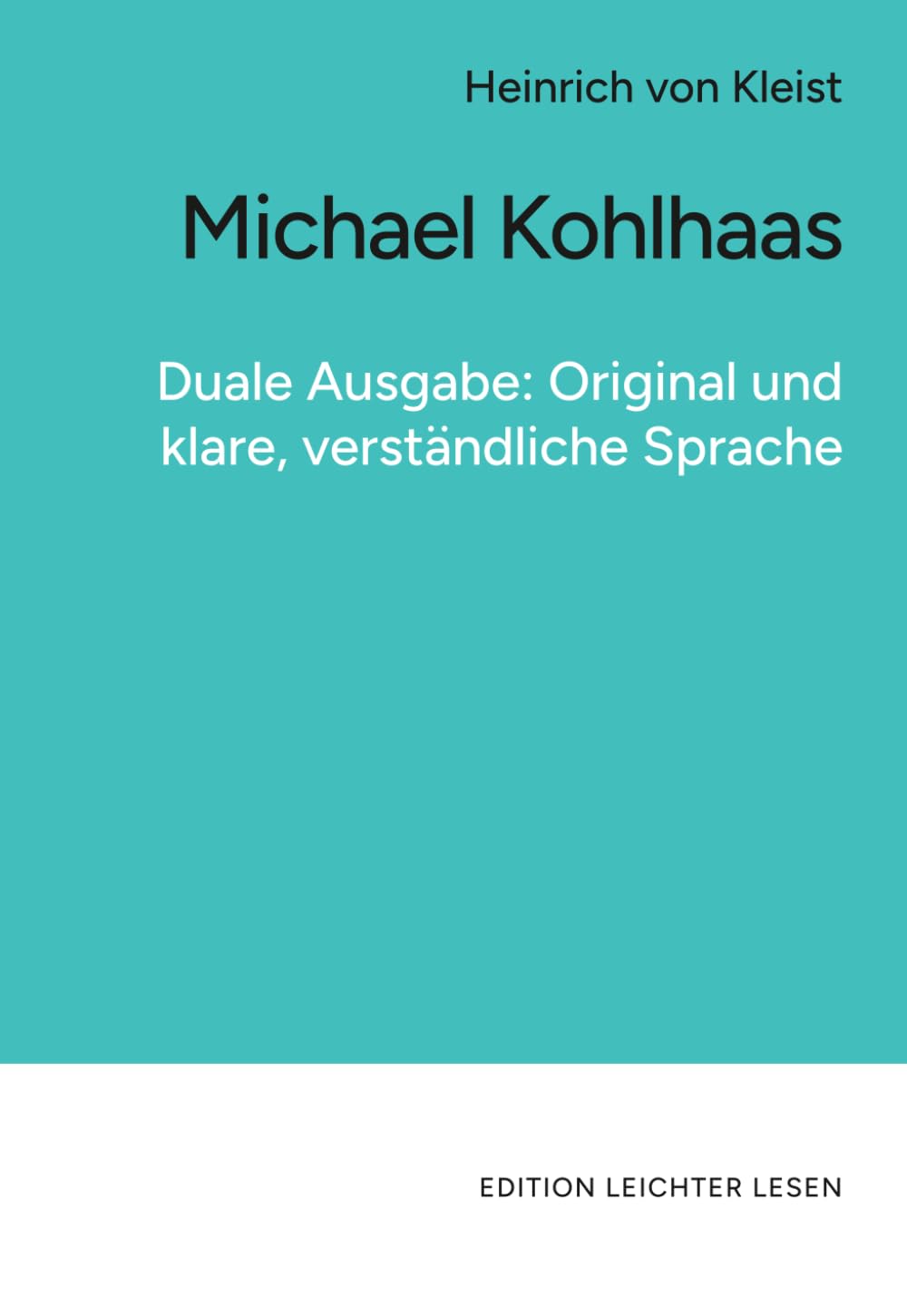 Michael Kohlhaas. In klarer, moderner Sprache.: Duale Ausgabe im Original und in klarer, leicht verständlicher Sprache